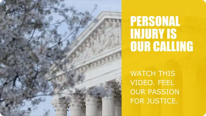 Personal Injury is Our Calling. Watch This Video. Feel our Passion for Justice.